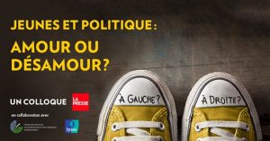 La Presse + Colloque - Jeunes et Politique: Amour ou Désamour? @ 1000, rue Saint-Urbain (Métro Place d’Armes) | Montréal | Québec | Canada